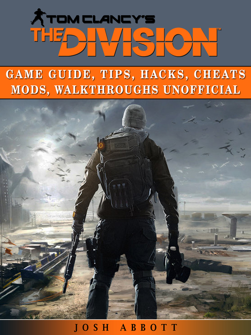 Title details for Tom Clancy's the Division Unofficial Game Guide by Josh Abbott - Available